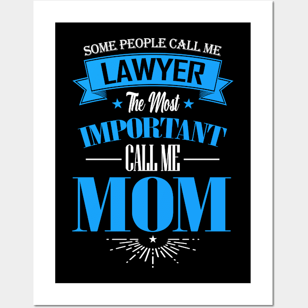 Some People Call me Lawyer The Most Important Call me Mom Wall Art by mathikacina